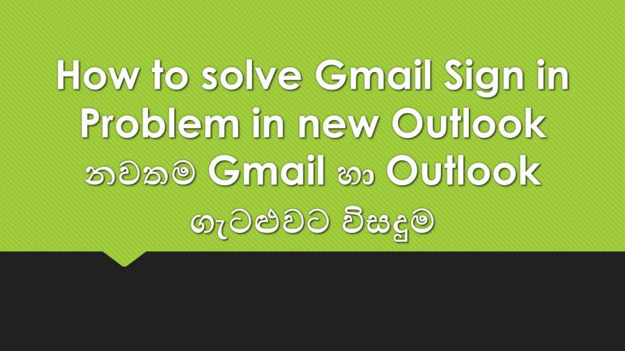 How to solve Gmail Sign in Problem in new Outlook